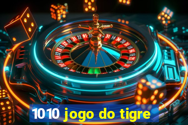 1010 jogo do tigre